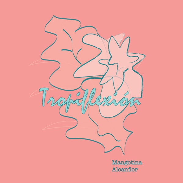 “Tropiflexion” por Mangotina Alcanflor